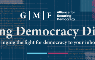 Securing Democracy Dispatch: Bringing the fight for democracy to your inbox
