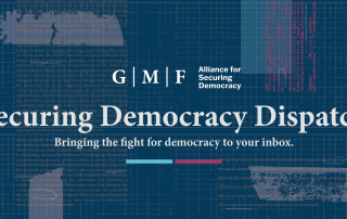 Securing Democracy Dispatch